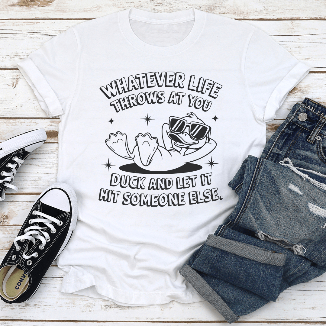 Whatever Life Throws At You Duck Tee 1