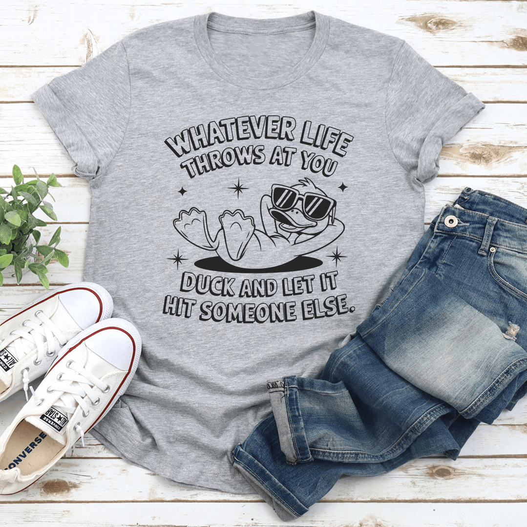 Whatever Life Throws At You Duck Tee 2