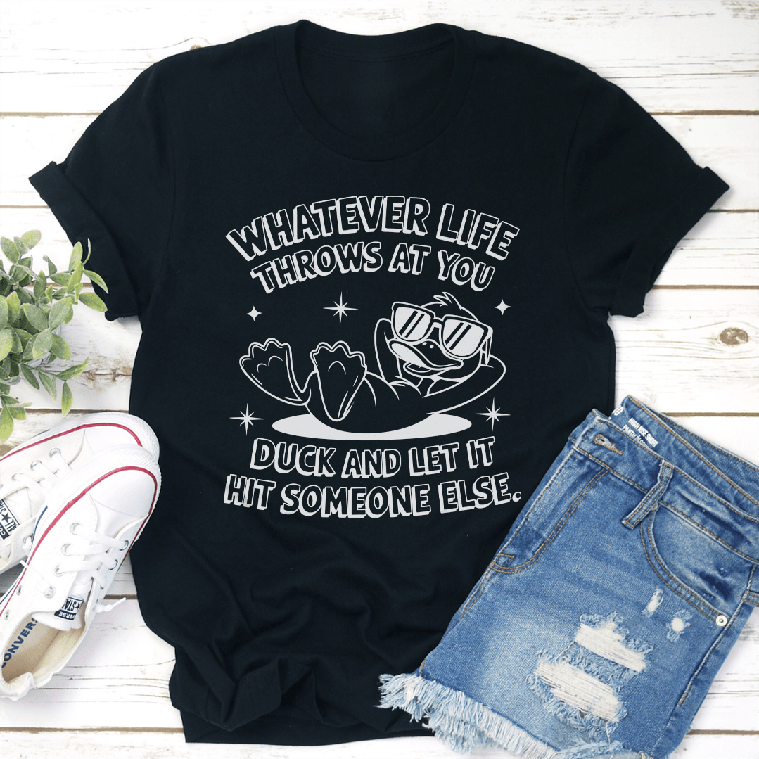 Whatever Life Throws At You Duck Tee 3
