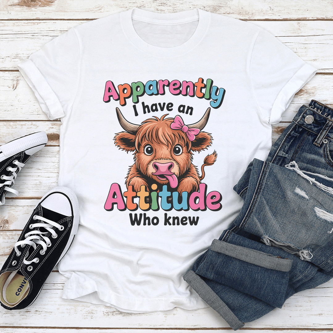 Apparently I Have An Attitude Who Knew Tee 1