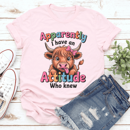 Apparently I Have An Attitude Who Knew Tee