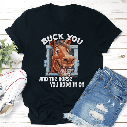 Buck You And The Horse You Rode In On Tee