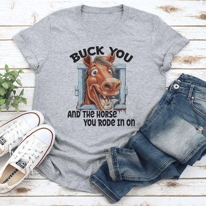 Buck You And The Horse You Rode In On Tee 3