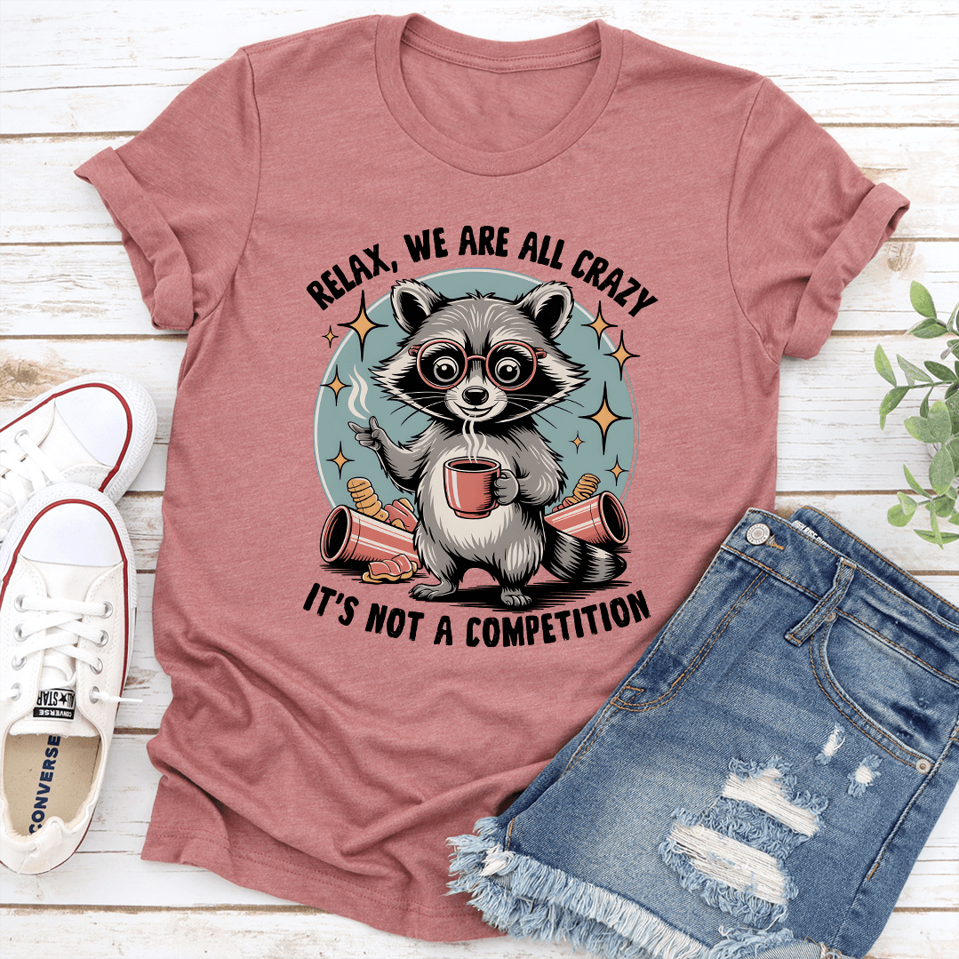 Relax We Are All Crazy Tee 2