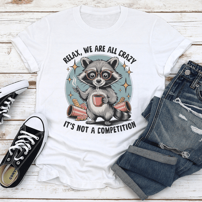 Relax We Are All Crazy Tee 3