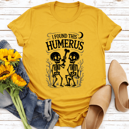 I Found This Humerus Tee