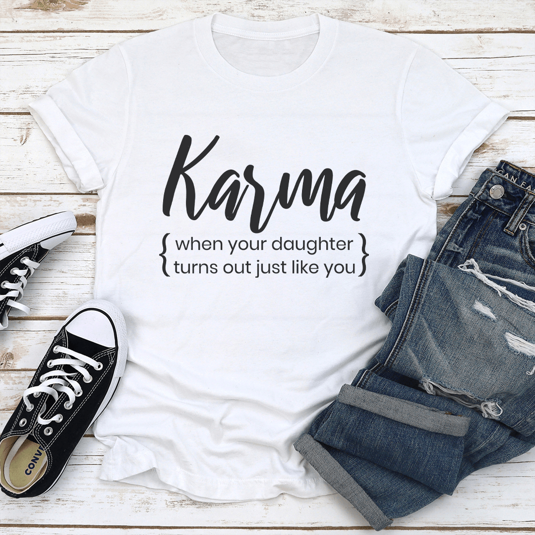 Karma When Your Doughter Turns Out Just Like You Tee 2