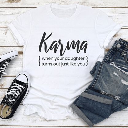 Karma When Your Doughter Turns Out Just Like You Tee 2