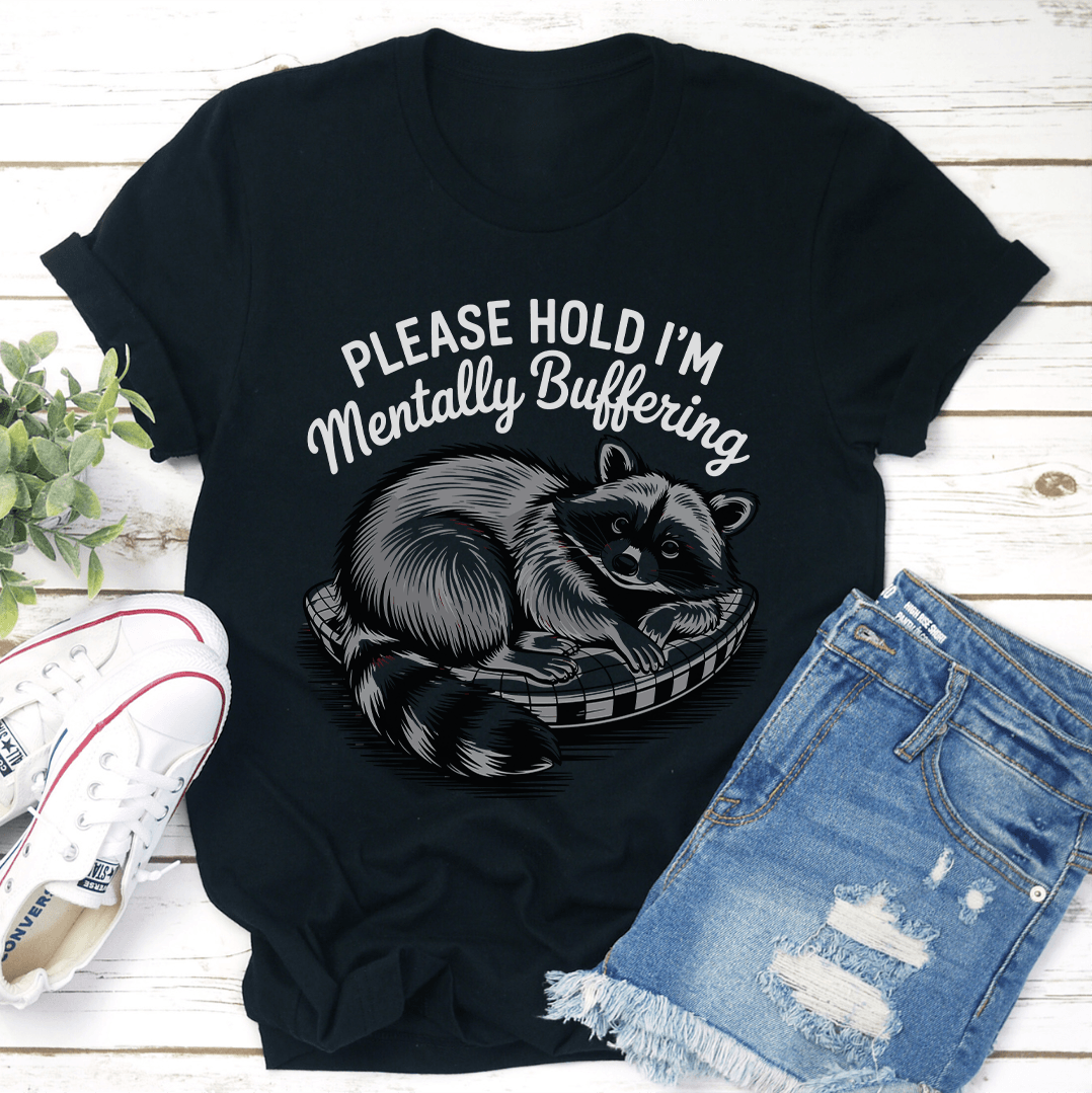 Please Hold Im Mentally Buffering Tee 1