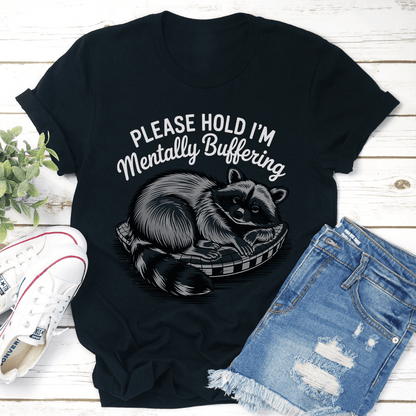 Please Hold Im Mentally Buffering Tee 1