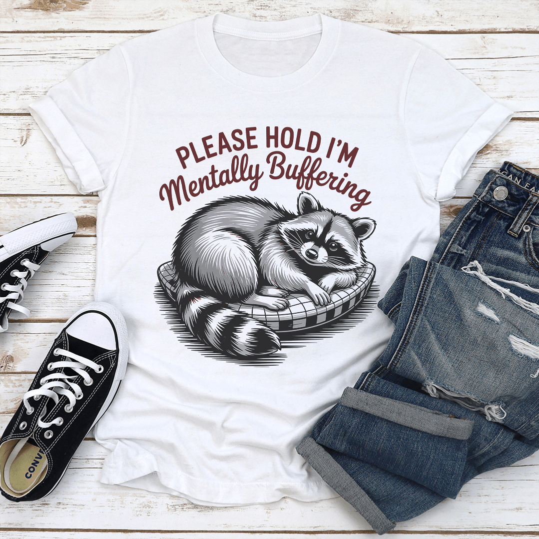 Please Hold Im Mentally Buffering Tee 3