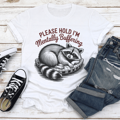 Please Hold Im Mentally Buffering Tee 3