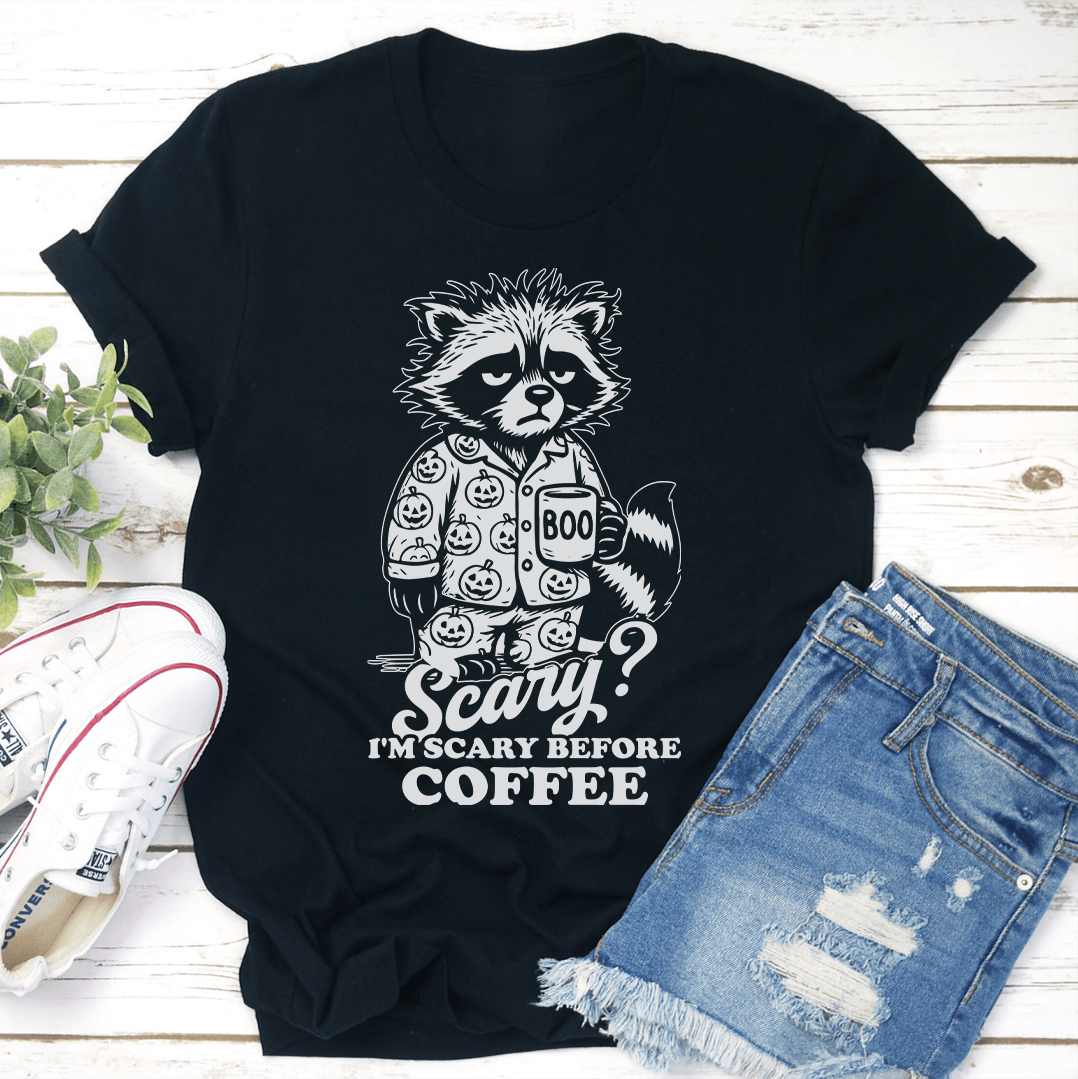 Scary Im Scary Before Coffee Tee 1