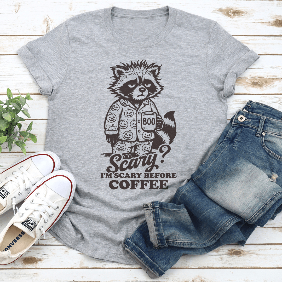 Scary Im Scary Before Coffee Tee 3