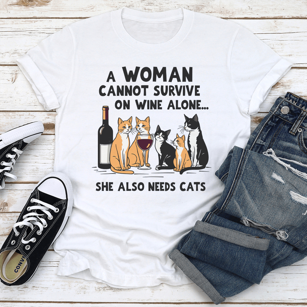 A Woman Cannot Survive On Wine Alone Tee 1