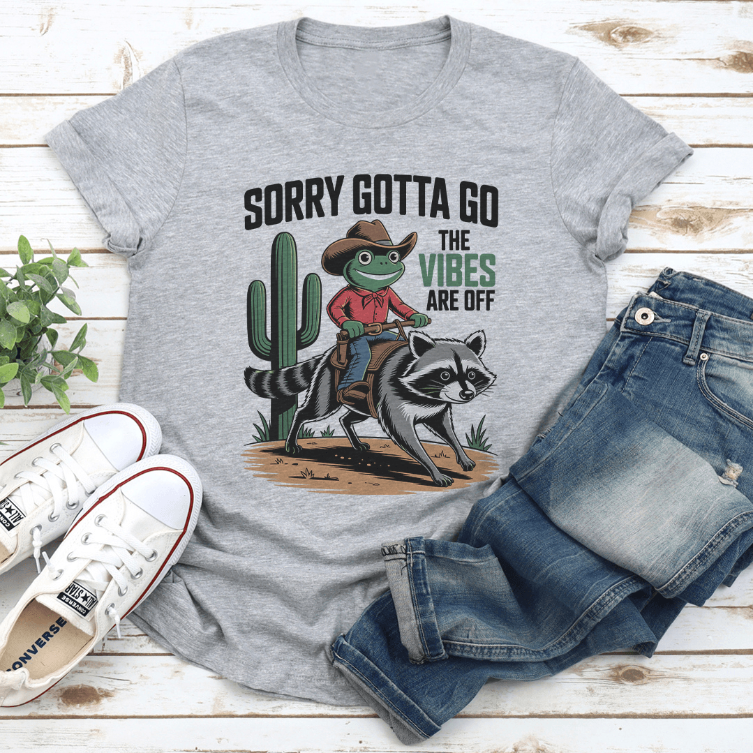 Sorry Gotta Go The Vibes Are Off Tee 2