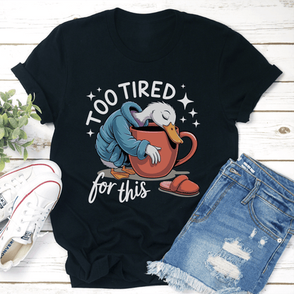 Too Tired For This Tee