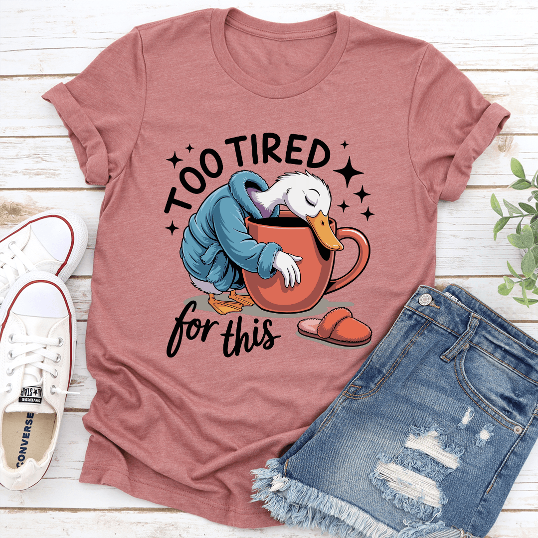 Too Tired For This Tee 1