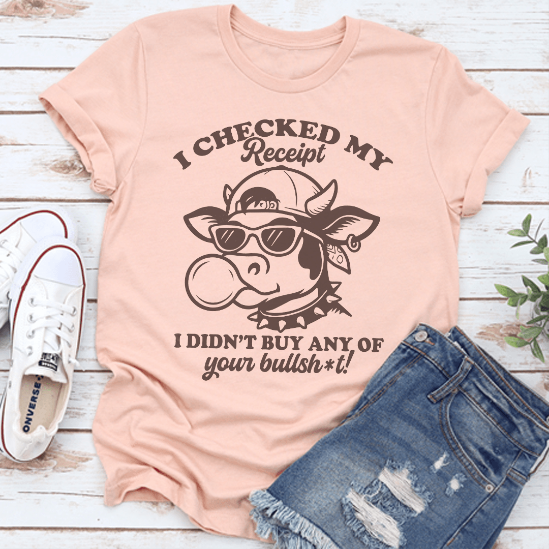 I Checked My Receipt Tee