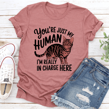 Youre Just My Human Im Really In Charge Here Tee 2