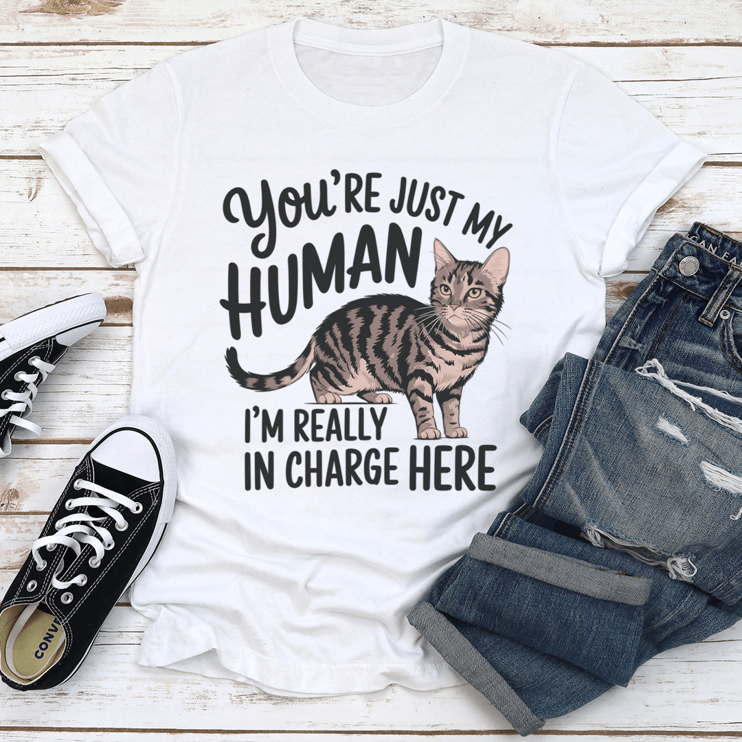 Youre Just My Human Im Really In Charge Here Tee 3