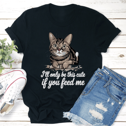 Ill Only Be This Cute If You Feed Me Tee 1