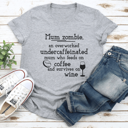 Mum Zombie An Overworked Undercaffeinated Mum Tee 2