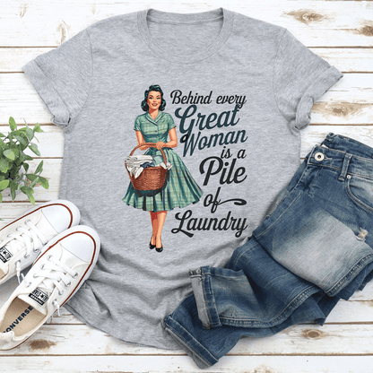 Behind Every Great Woman Is A Pile Of Laundry Tee 1