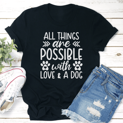 All Things Are Possible With Love  A Dog Tee 2