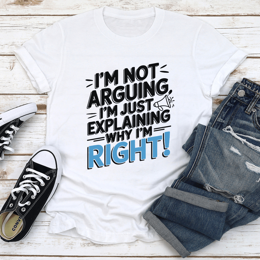 Im Not Arguing Tee 2