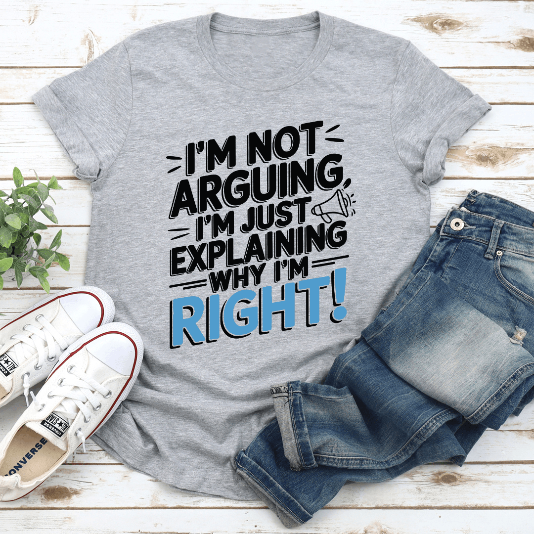 Im Not Arguing Tee 3