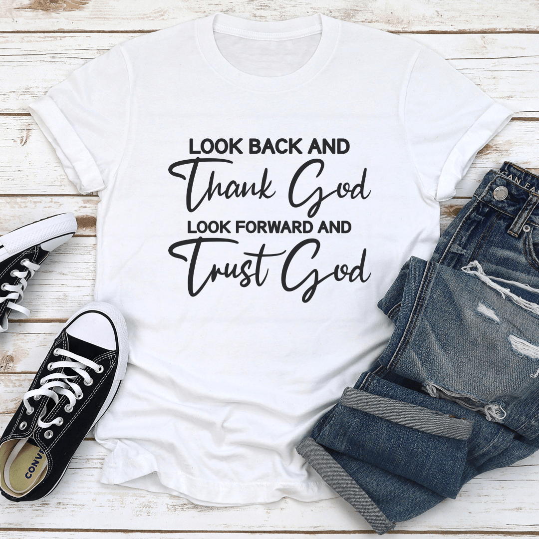 Look Back And Thank God Look Forward And Trust God Tee 2