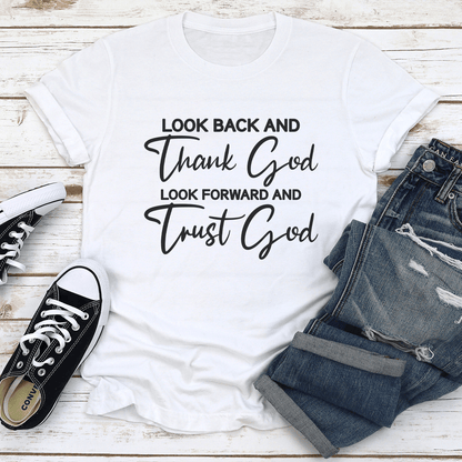 Look Back And Thank God Look Forward And Trust God Tee 2
