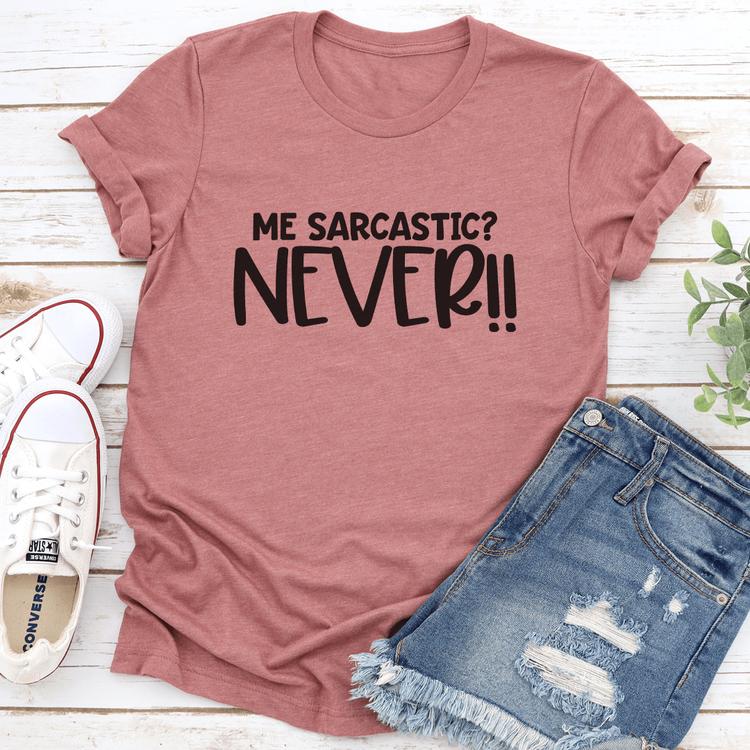 Me Sarcastic Never Tee 2