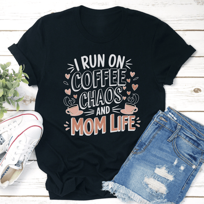 I Run On Coffee Chaos And Mom Life Tee 1