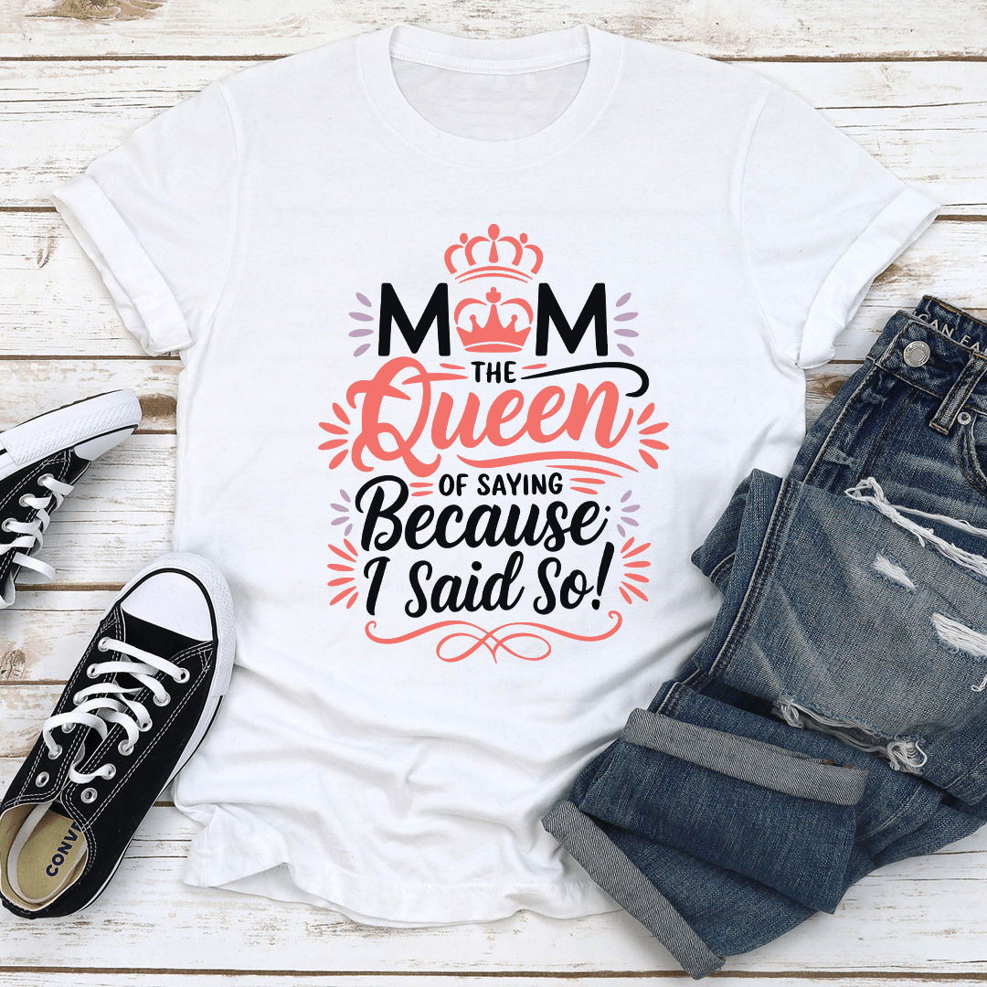 Mom Of Sating Because I Said So Tee 1