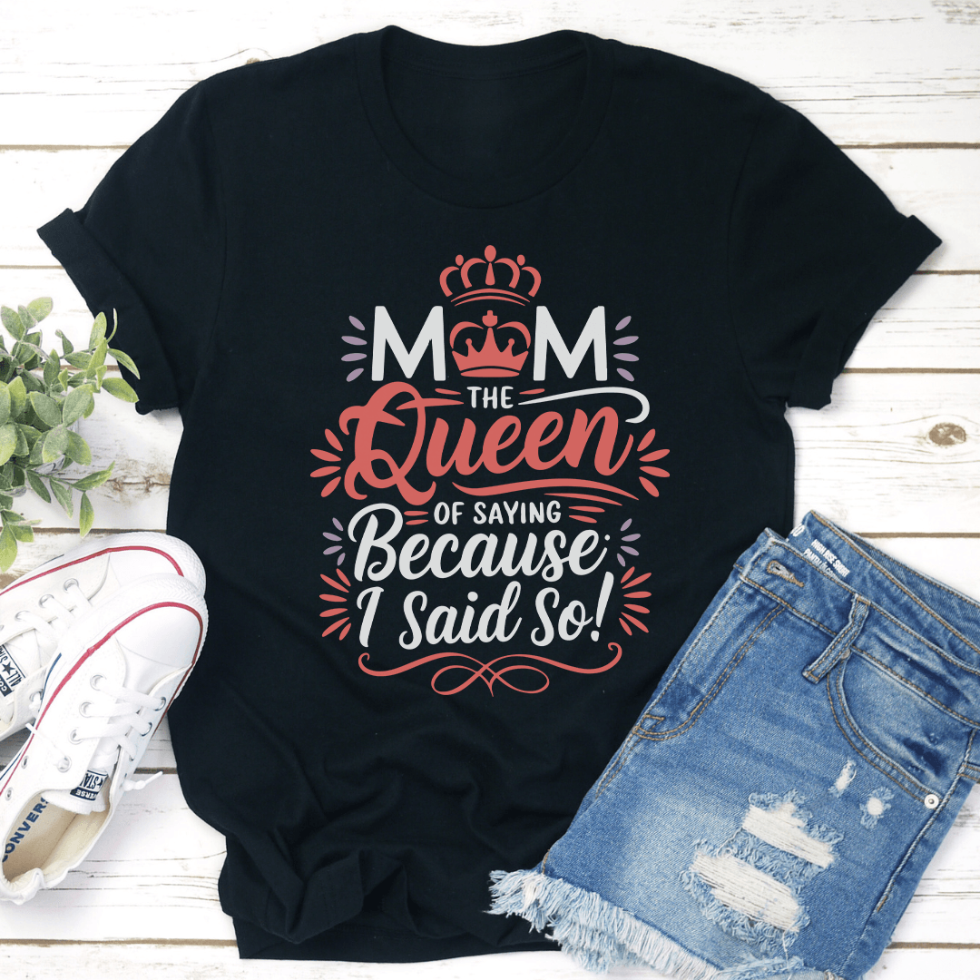 Mom Of Sating Because I Said So Tee 3