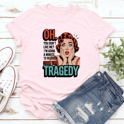 Oh You Don't Like Me Tee