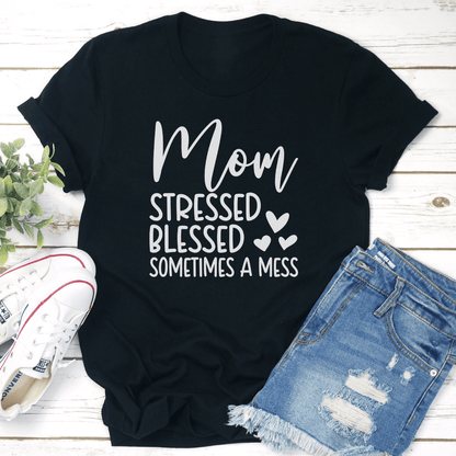 Mom Stressed Blessed Sometimes A Mess Tee 0