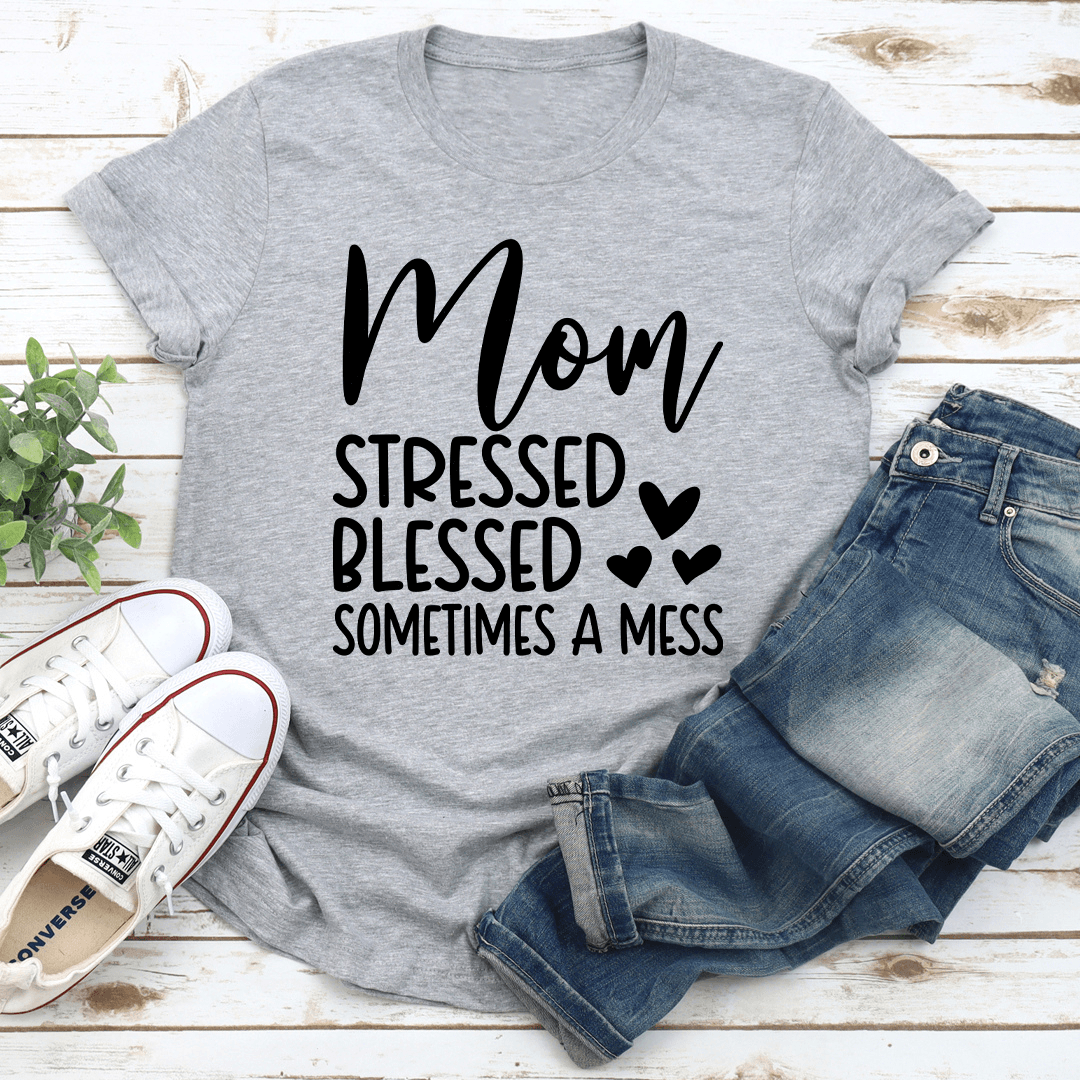 Mom Stressed Blessed Sometimes A Mess Tee 3