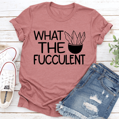 What The Fucculent Tee 1