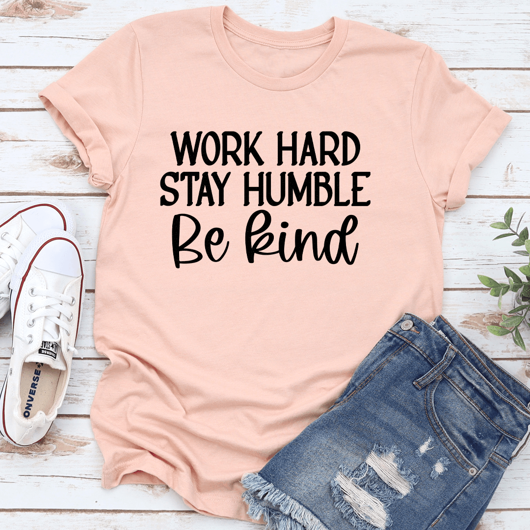 Work Hard Stay Humble Be Kind Tee