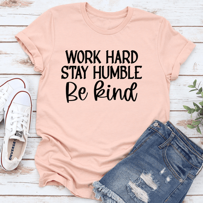 Work Hard Stay Humble Be Kind Tee