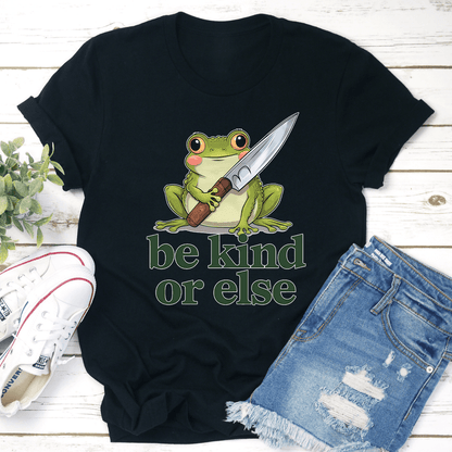 Be Kind Or Else Tee 3
