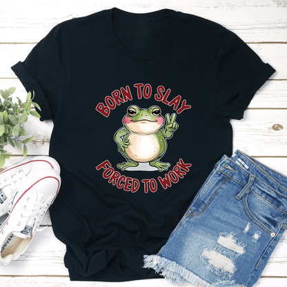 Born To Slay Forced To Work Tee