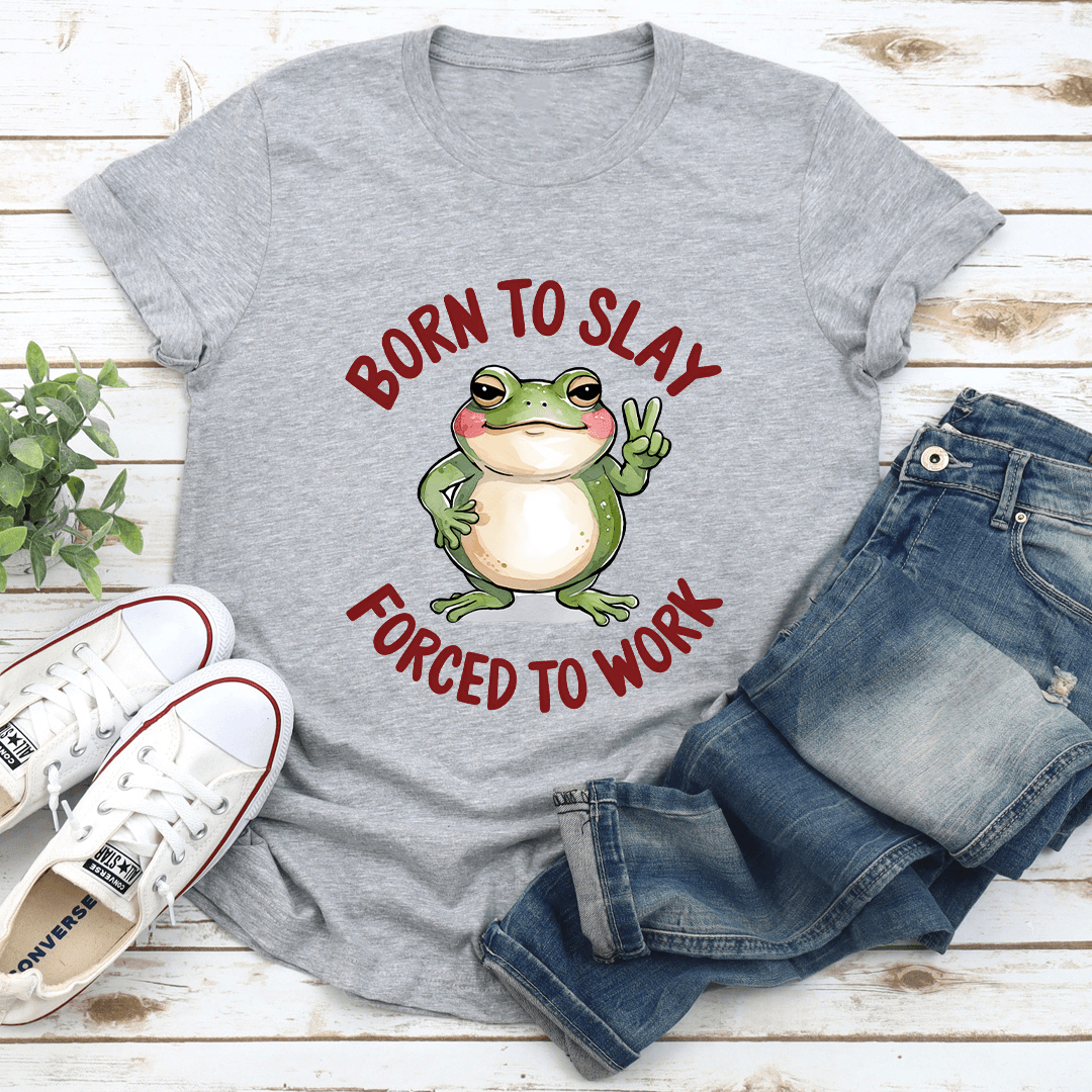 Born To Slay Forced To Work Tee 3