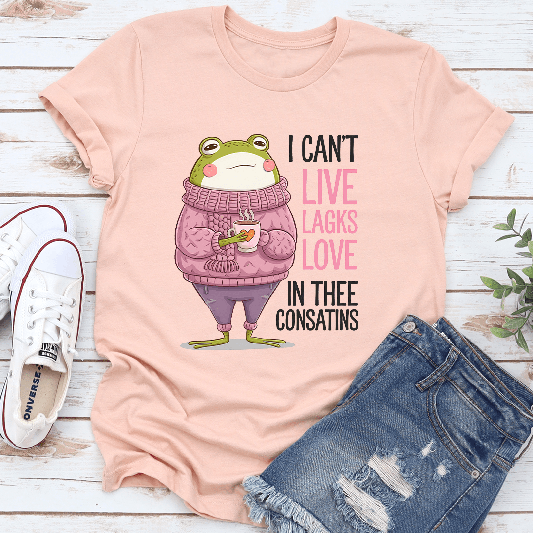I Cant Live Lagks Love In Thee Consatins Tee 3