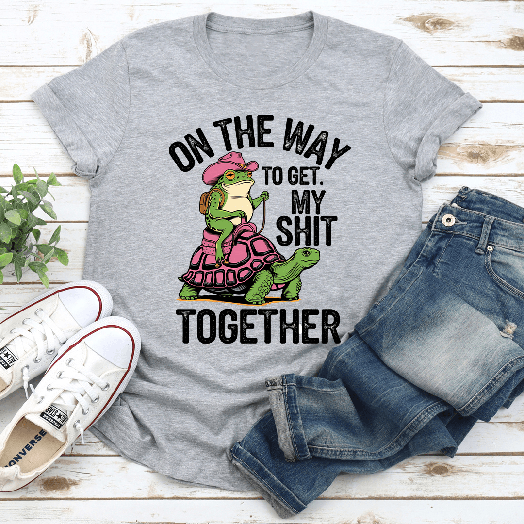 On The Way To Get My Sit Together Tee 2