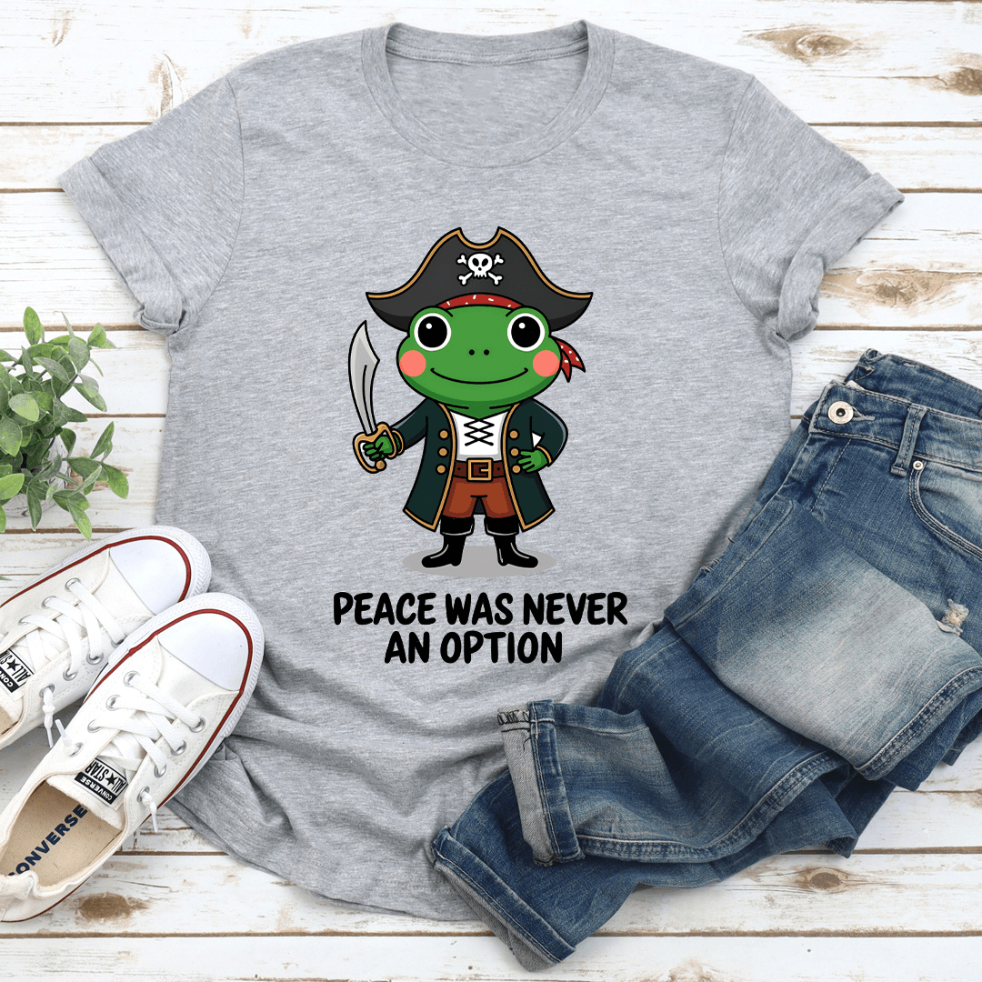 Peace Was Never An Option Tee
