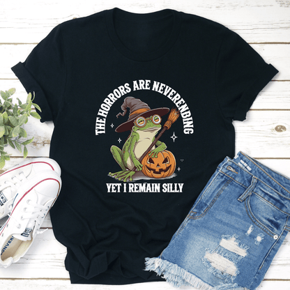 The Horrors Are Neverenbing Yet I Remain Silly Tee 1
